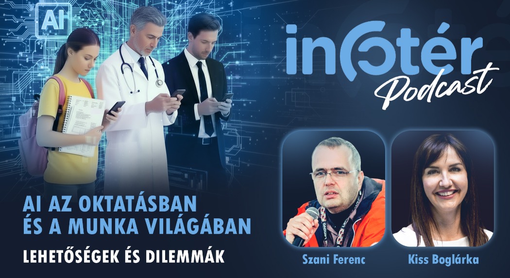 Infotér Podcast - AI az oktatásban és a munka világában: lehetőségek, félelmek